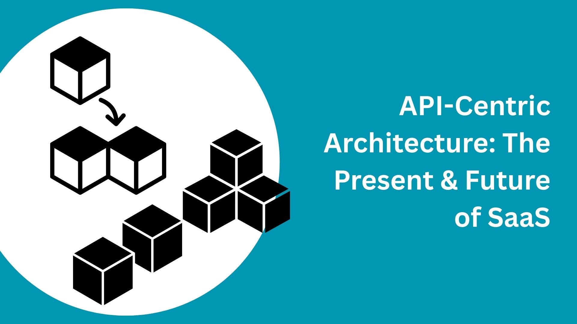 API-Centric Architecture: The Present & Future of SaaS